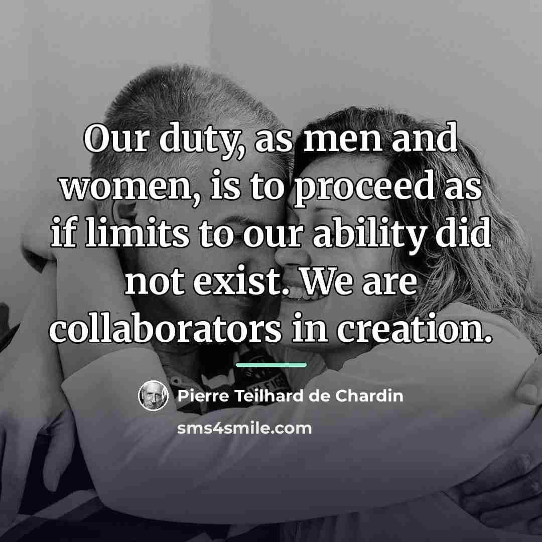 “Our duty, as men and women, is to proceed as…” quote by Pierre Teilhard de Chardin