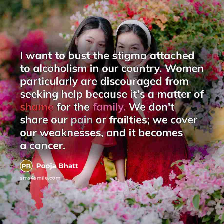 “I want to bust the stigma attached to alcoholism in…” quote by Pooja Bhatt