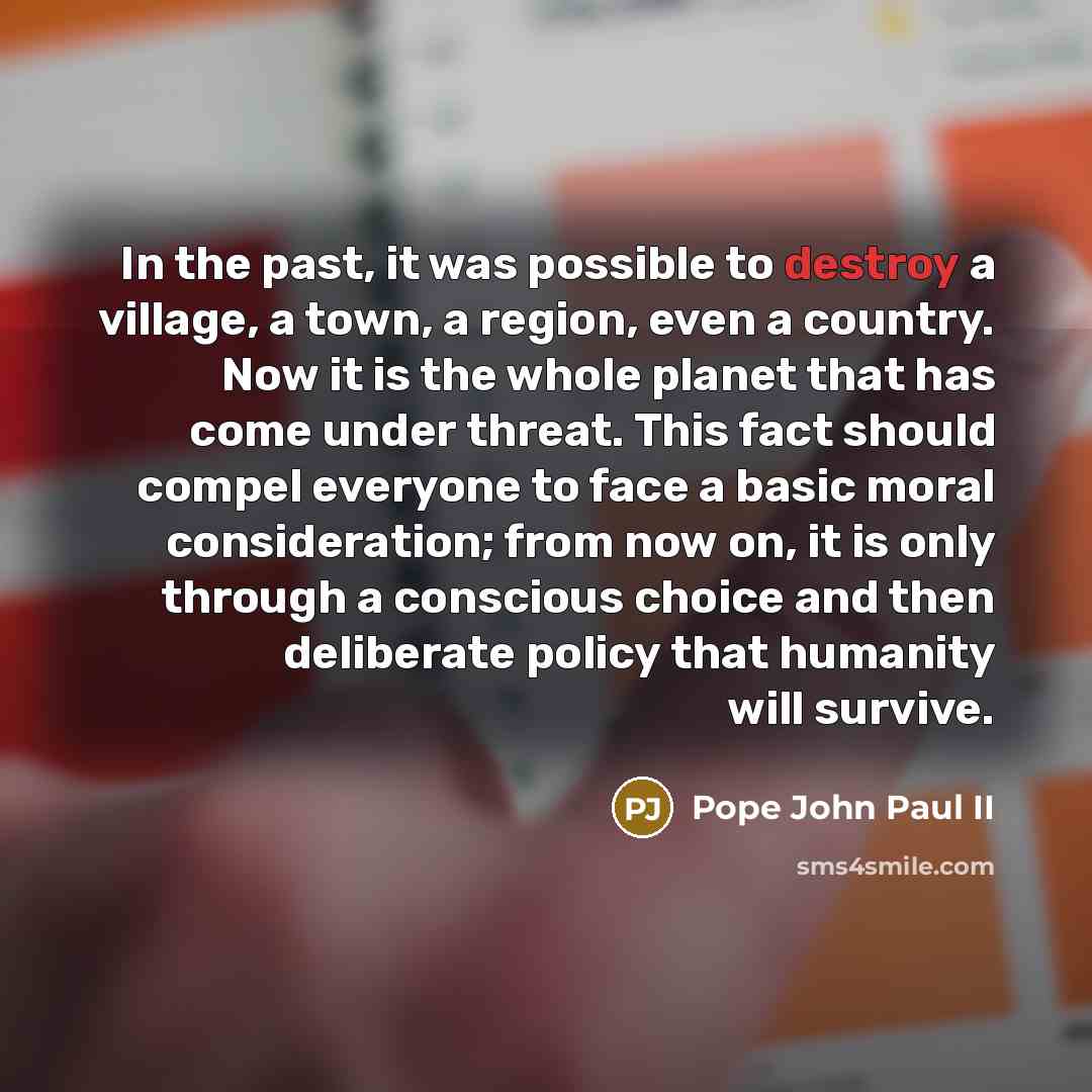 “In the past, it was possible to destroy a village,…” quote by Pope John Paul II