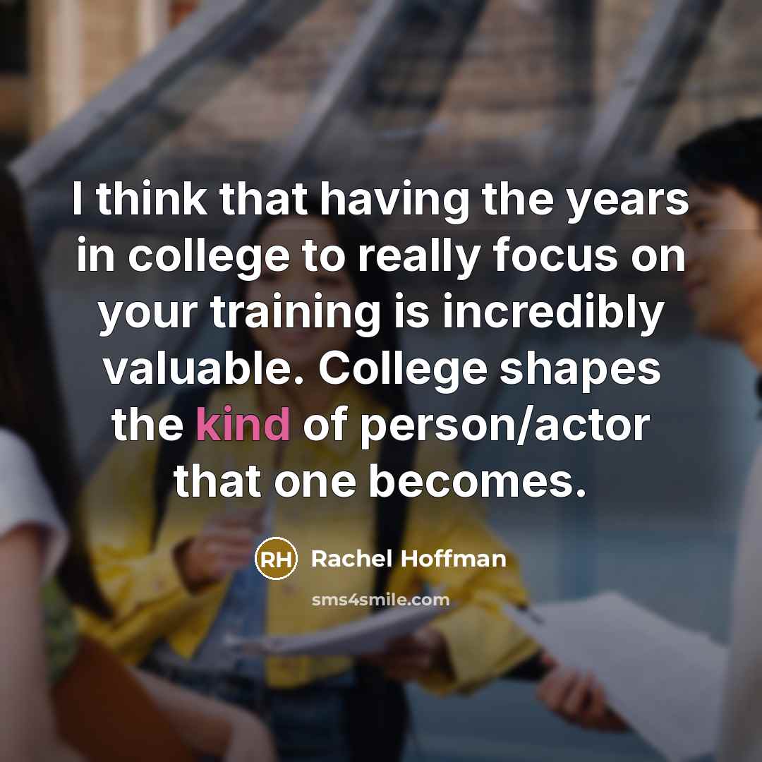“I think that having the years in college to really…” quote by Rachel Hoffman