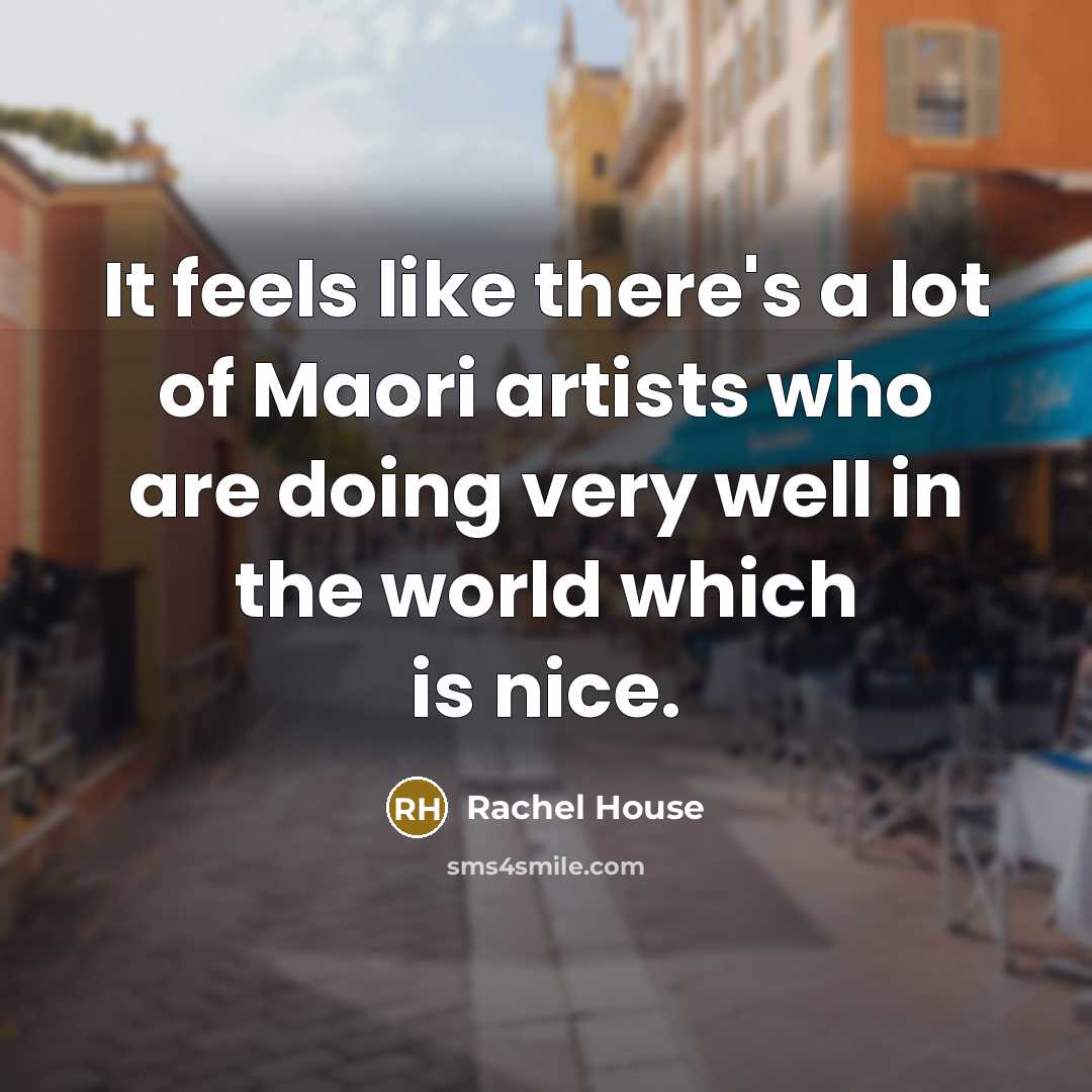 “It feels like there's a lot of Maori artists who…” quote by Rachel House