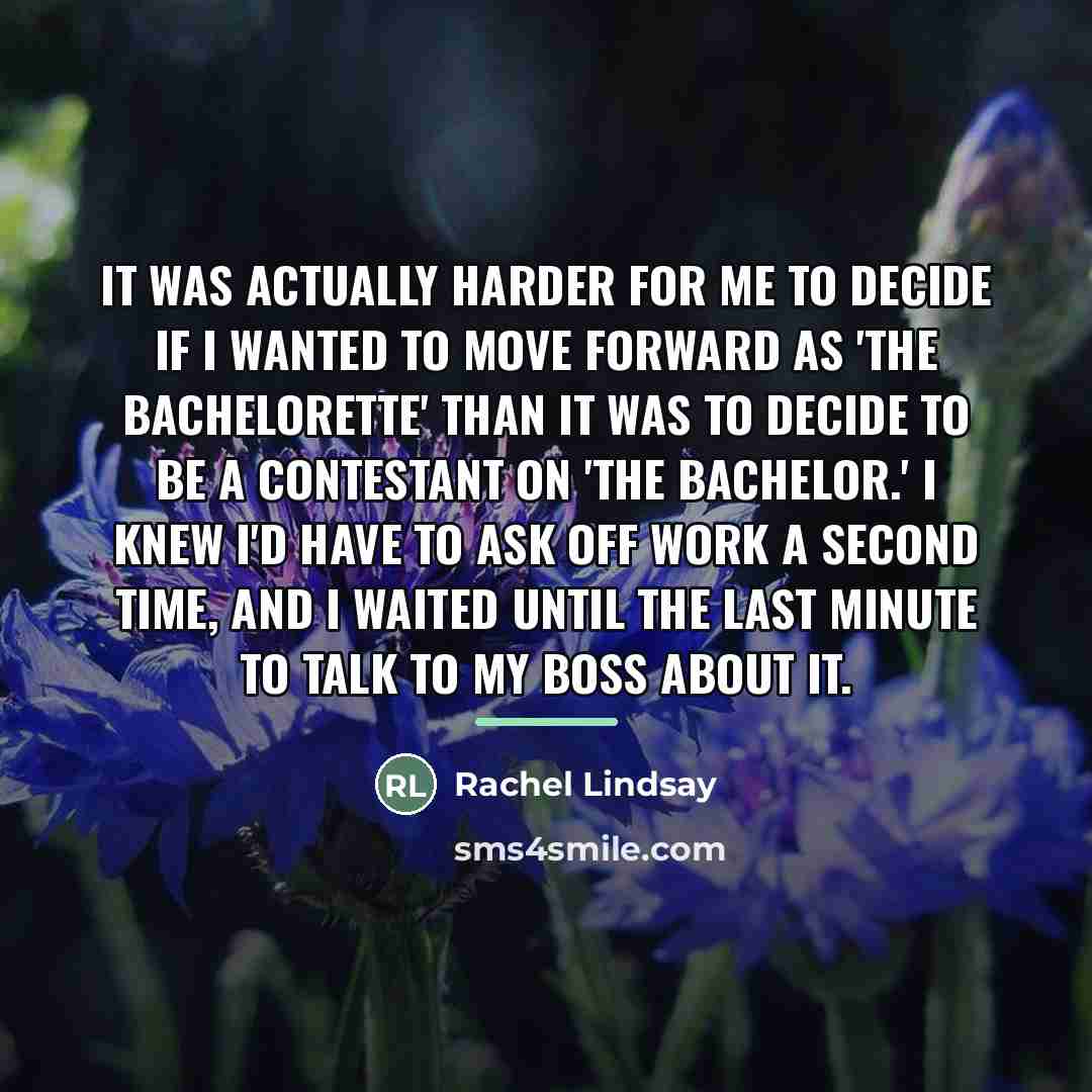 “It was actually harder for me to decide if I…” quote by Rachel Lindsay