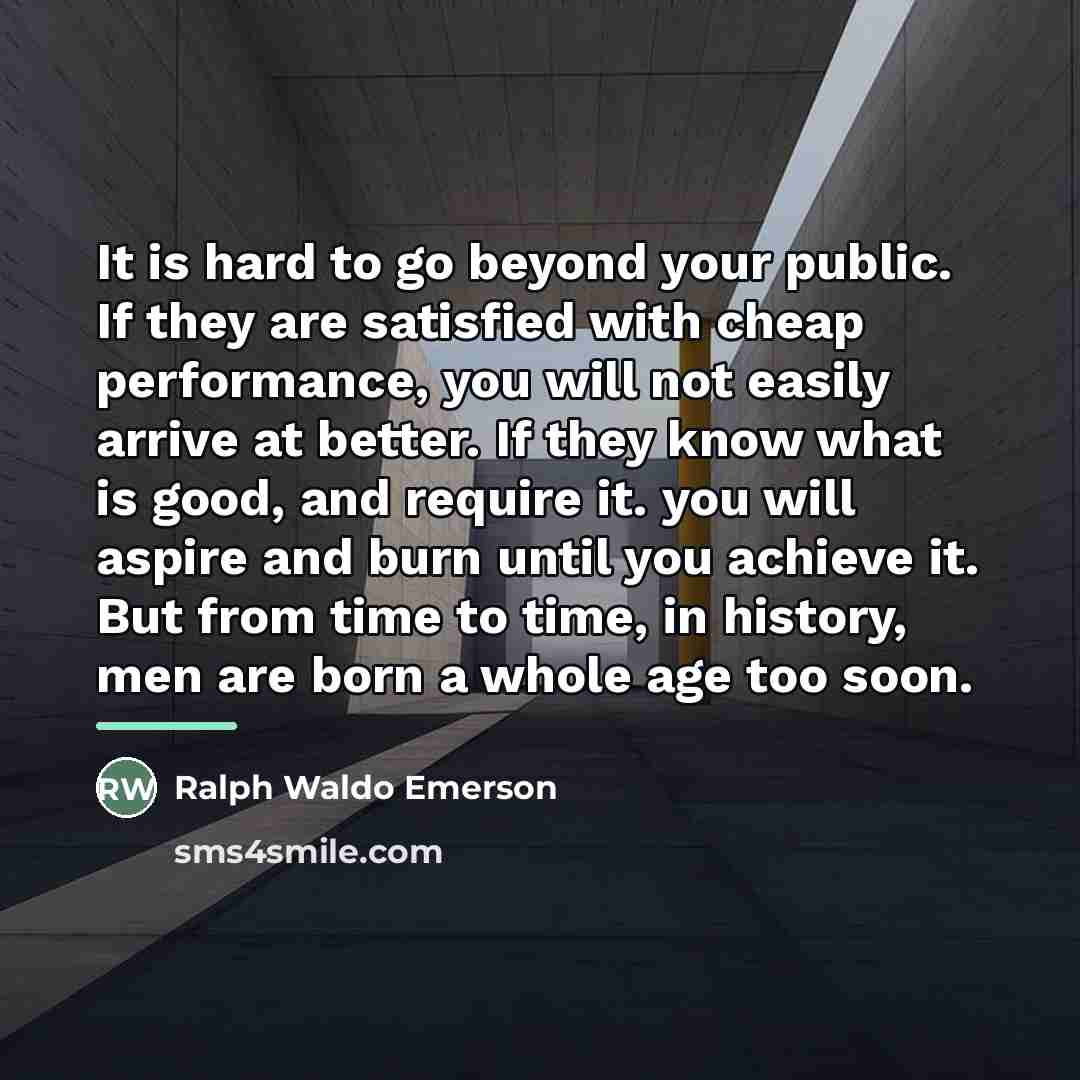 “It is hard to go beyond your public. If they…” quote by Ralph Waldo Emerson