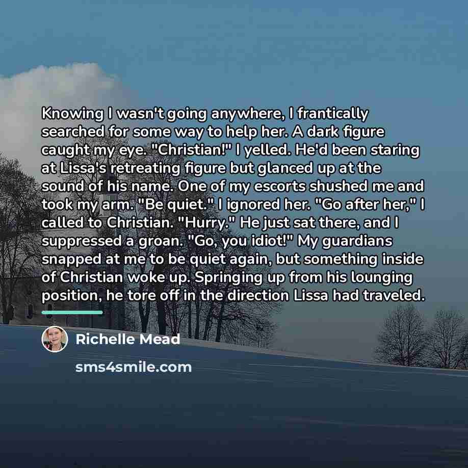 “Knowing I wasn't going anywhere, I frantically searched for some…” quote by Richelle Mead