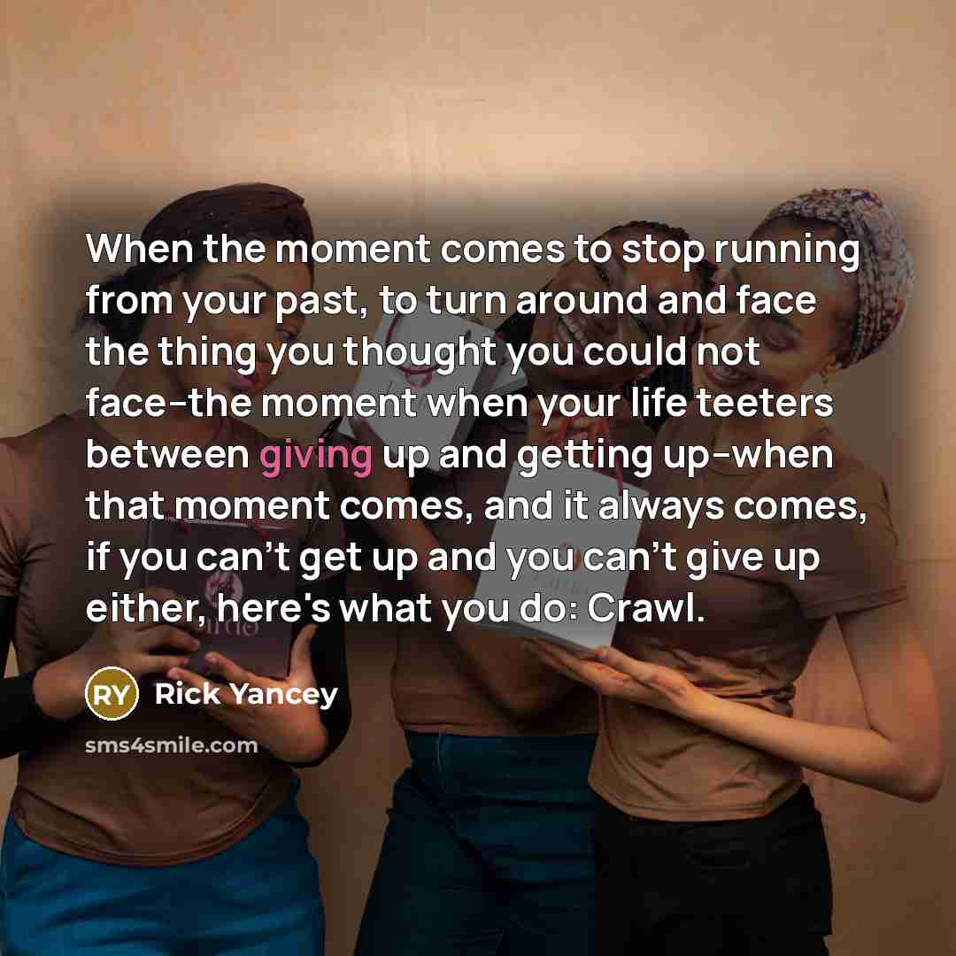 “When the moment comes to stop running from your past,…” quote by Rick Yancey