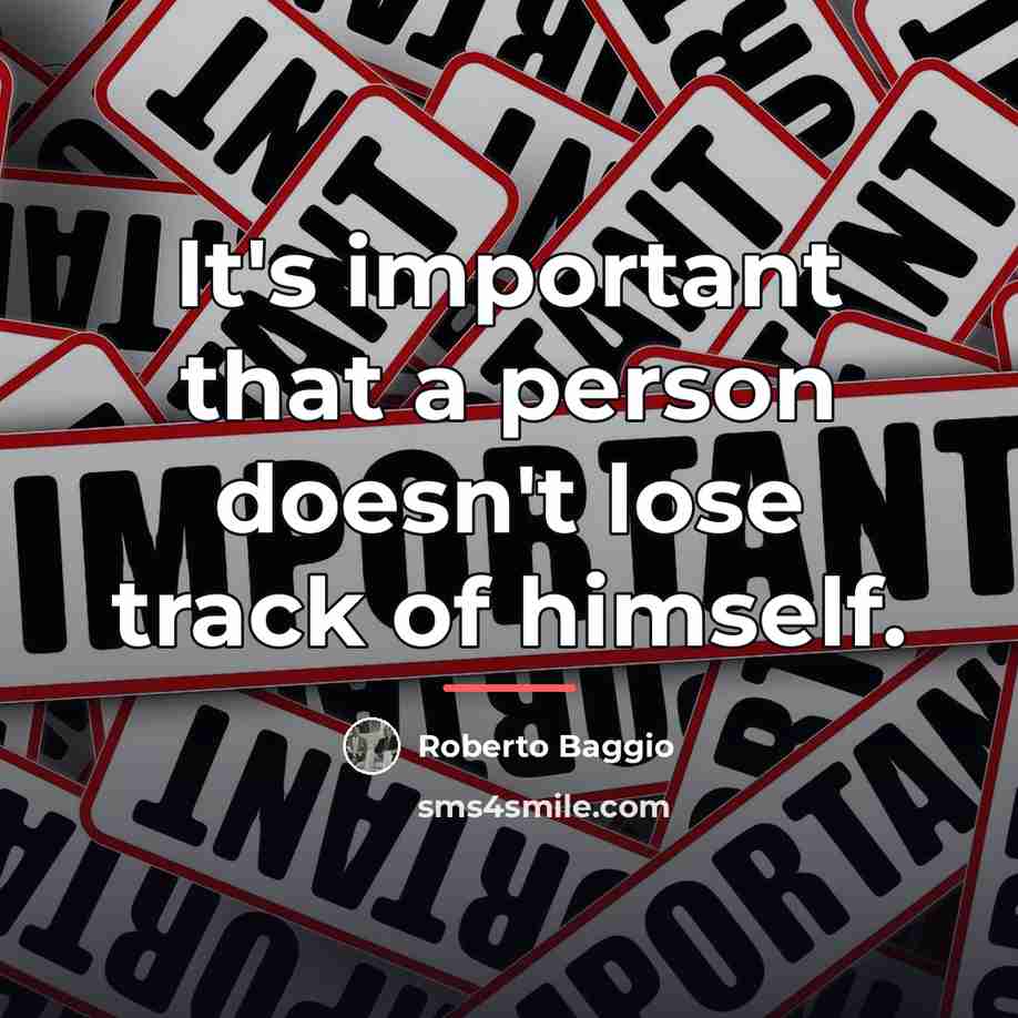 “It's important that a person doesn't lose track of himself.…” quote by Roberto Baggio