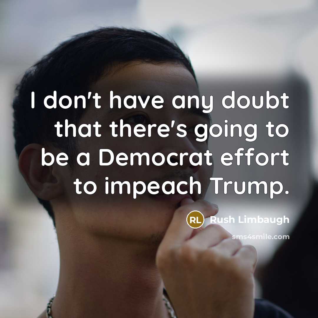 “I don't have any doubt that there's going to be…” quote by Rush Limbaugh