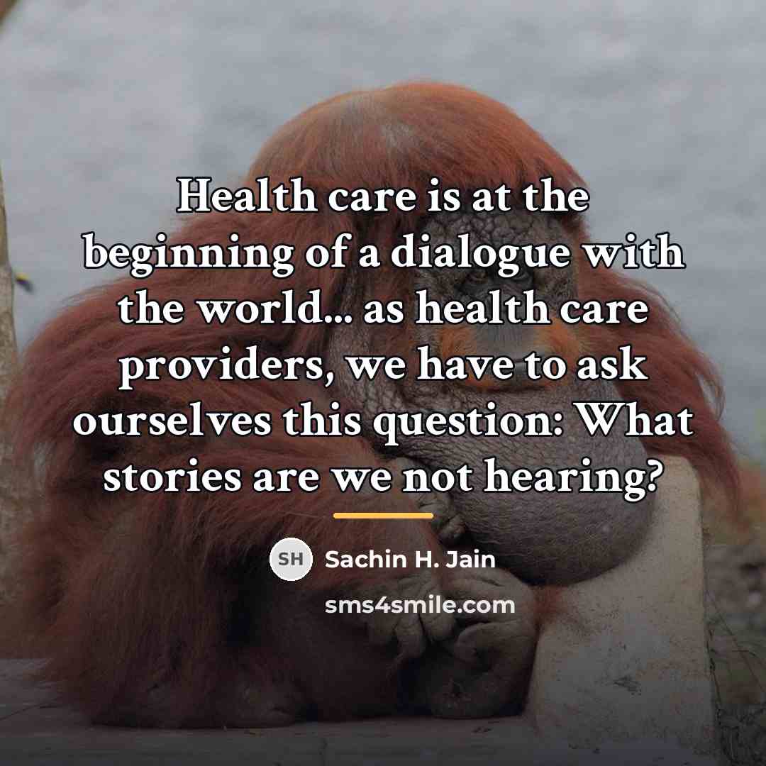 “Health care is at the beginning of a dialogue with…” quote by Sachin H. Jain