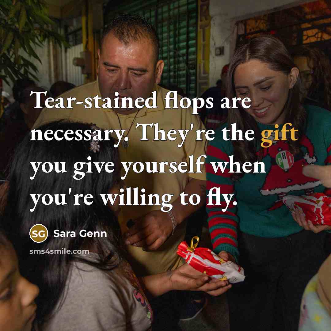 “Tear-stained flops are necessary. They're the gift you give yourself…” quote by Sara Genn