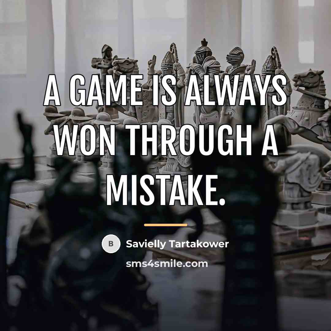 “A game is always won through a mistake.…” quote by Savielly Tartakower