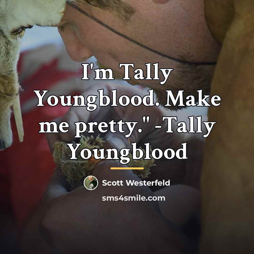 “I'm Tally Youngblood. Make me pretty." -Tally Youngblood…” quote by Scott Westerfeld