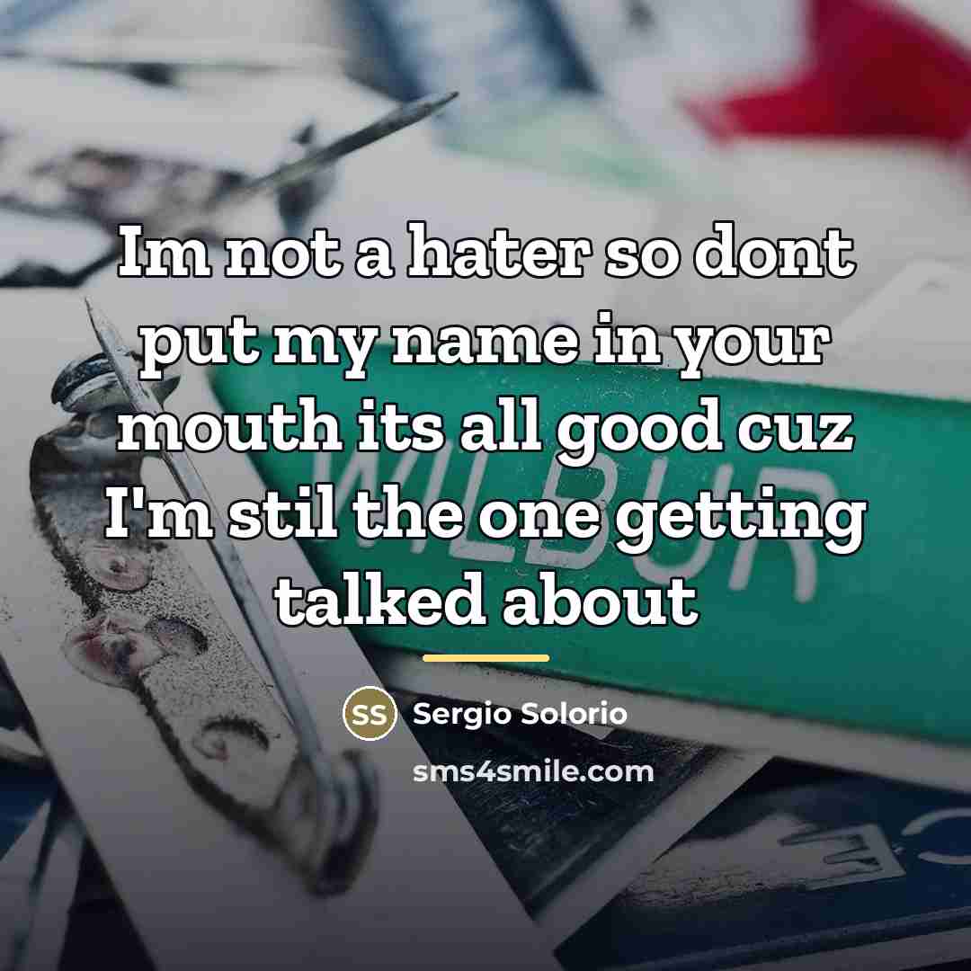 “Im not a hater so dont put my name in…” quote by Sergio Solorio