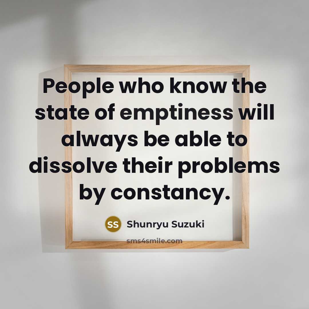 “People who know the state of emptiness will always be…” quote by Shunryu Suzuki