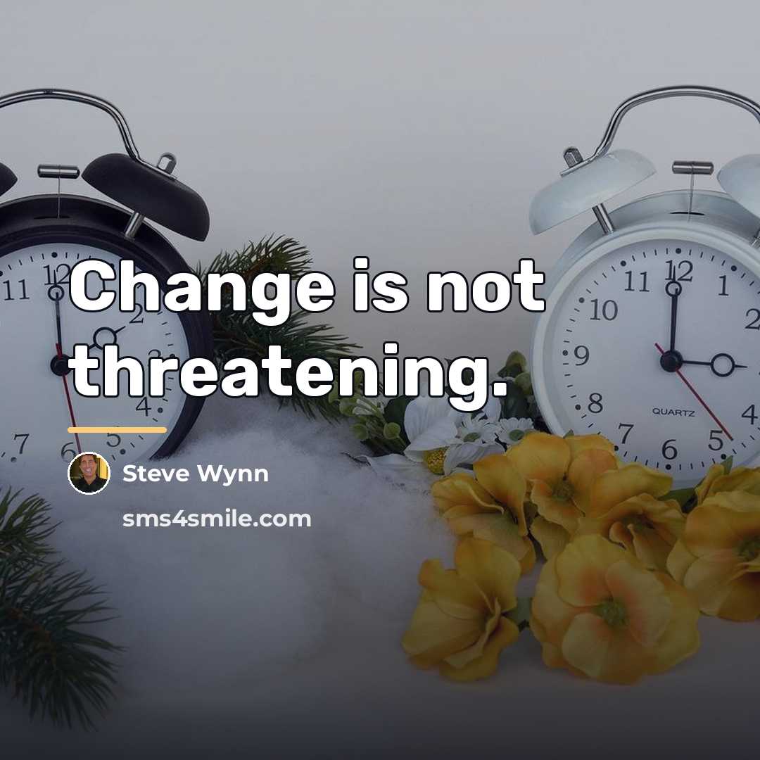 “Change is not threatening.…” quote by Steve Wynn