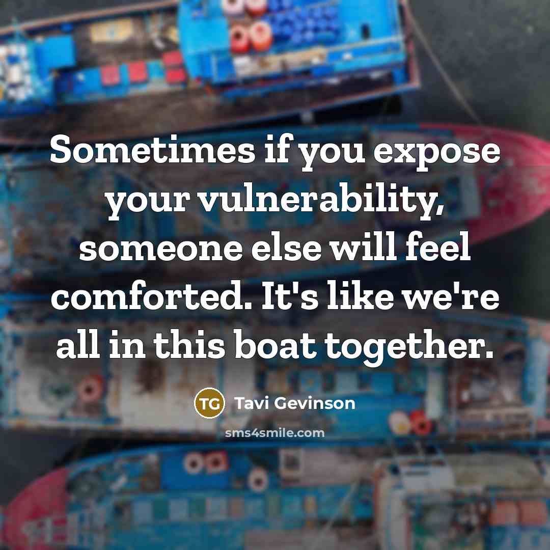 “Sometimes if you expose your vulnerability, someone else will feel…” quote by Tavi Gevinson