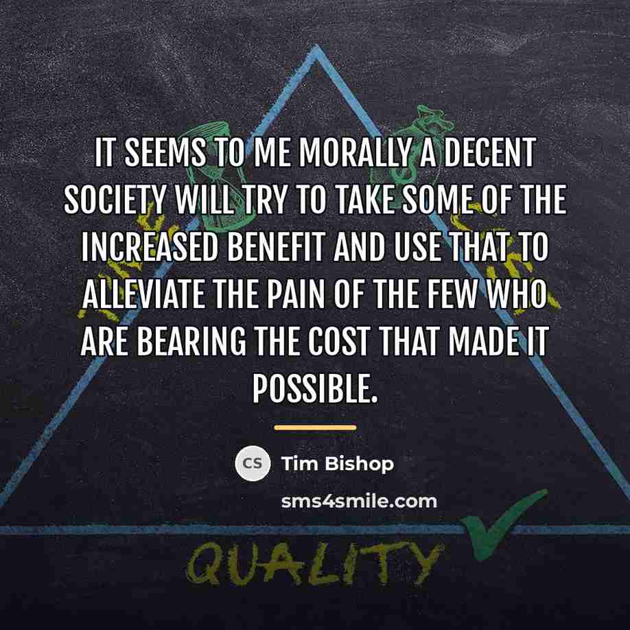 “It seems to me morally a decent society will try…” quote by Tim Bishop