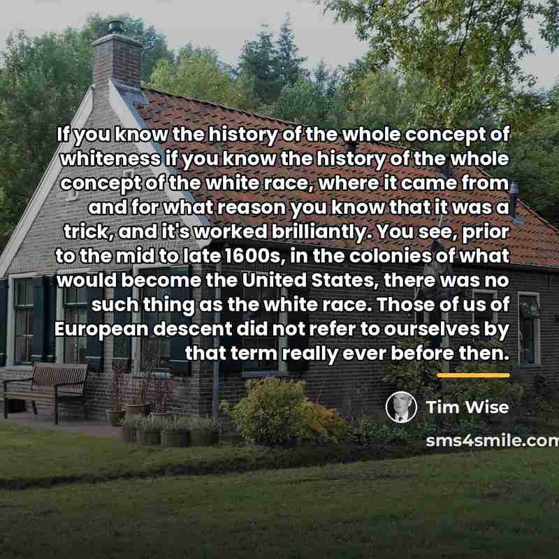 “If you know the history of the whole concept of…” quote by Tim Wise