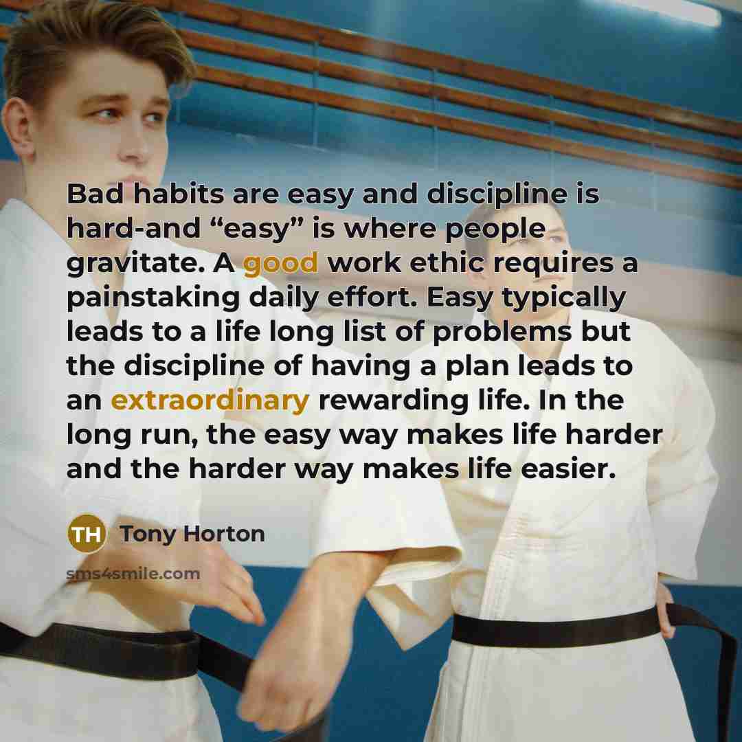 “Bad habits are easy and discipline is hard-and “easy” is…” quote by Tony Horton