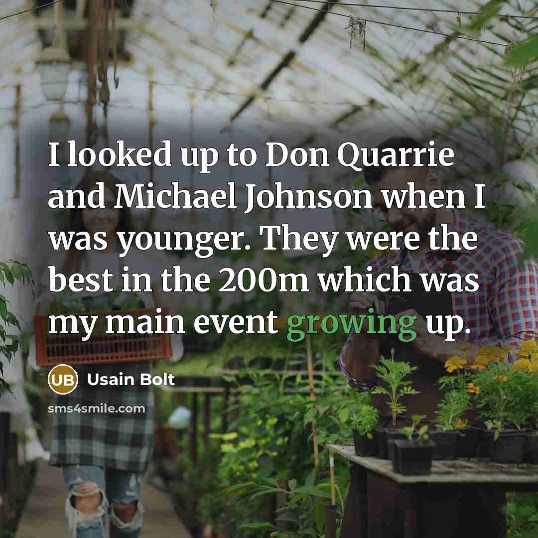 “I looked up to Don Quarrie and Michael Johnson when…” quote by Usain Bolt