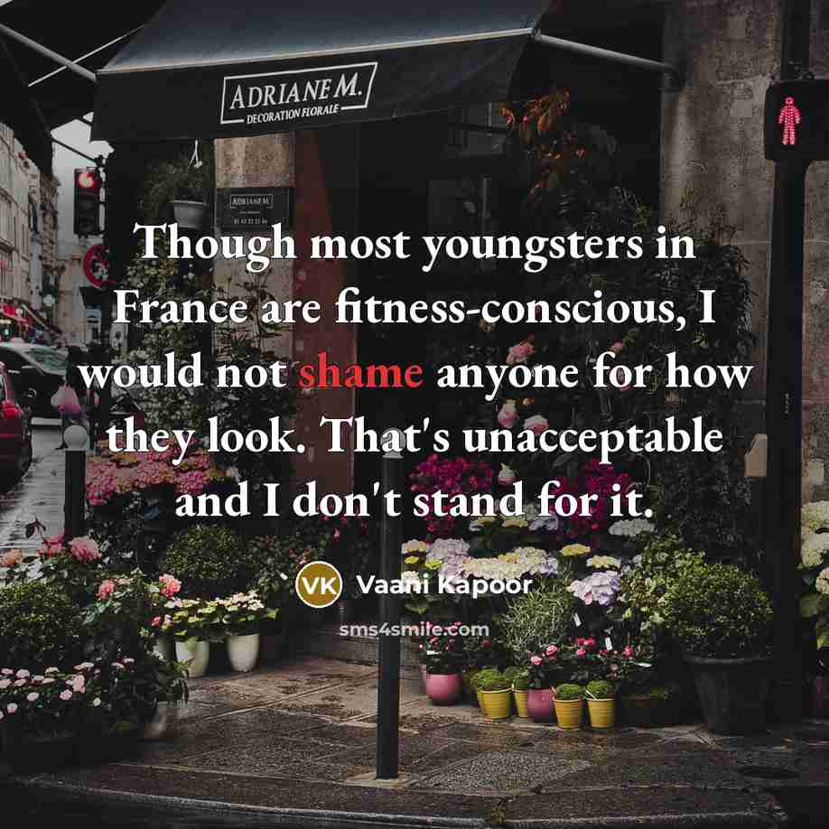 “Though most youngsters in France are fitness-conscious, I would not…” quote by Vaani Kapoor