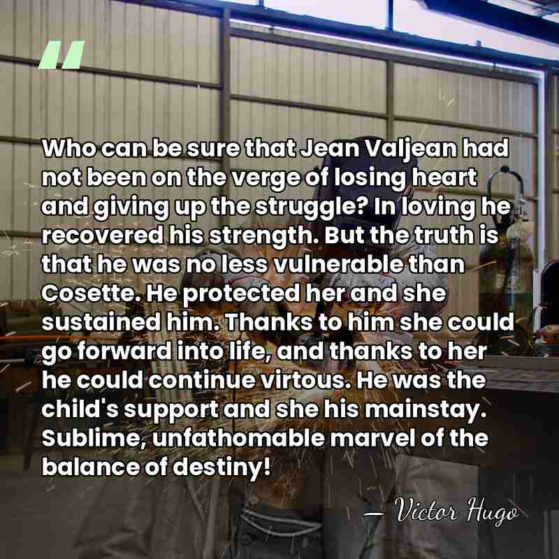 Who can be sure that Jean Valjean had not been on the&hellip; - Victor Hugo