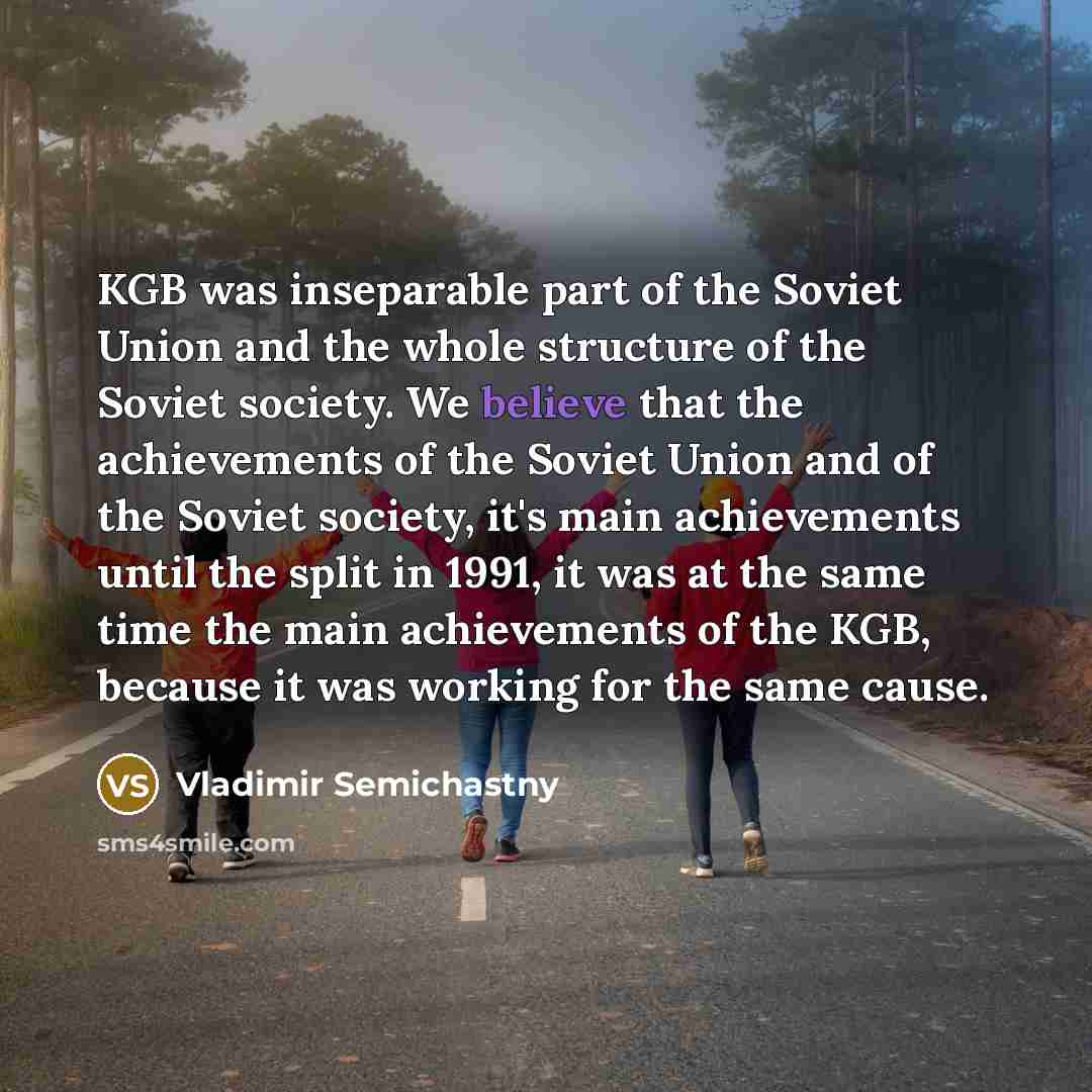 “KGB was inseparable part of the Soviet Union and the…” quote by Vladimir Semichastny