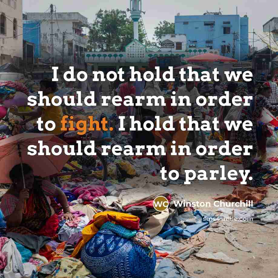 “I do not hold that we should rearm in order…” quote by Winston Churchill