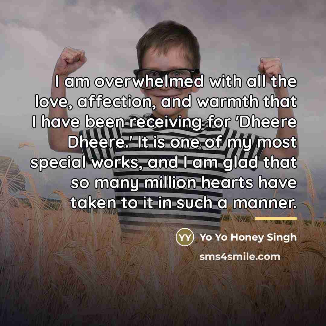 “I am overwhelmed with all the love, affection, and warmth…” quote by Yo Yo Honey Singh
