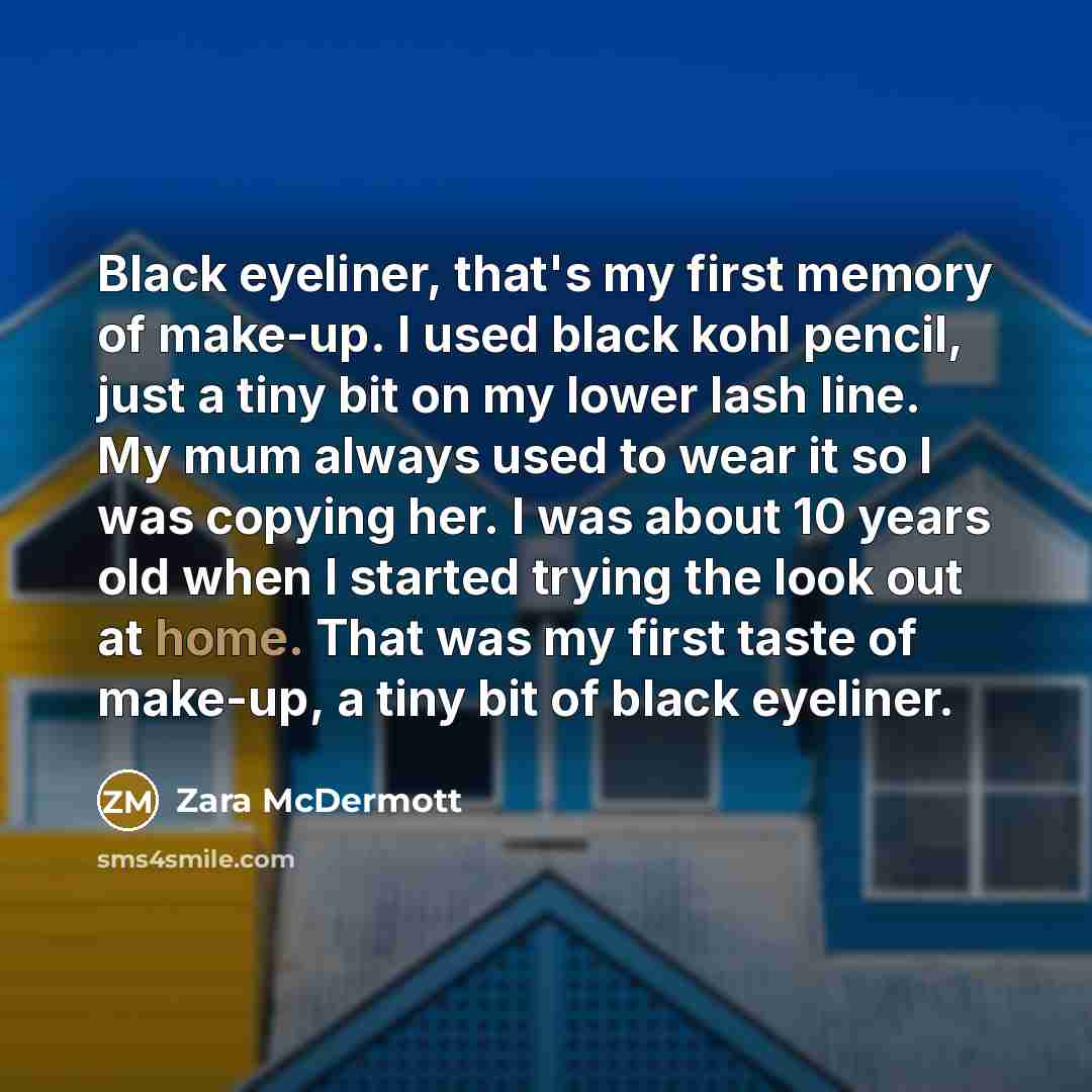 “Black eyeliner, that's my first memory of make-up. I used…” quote by Zara McDermott