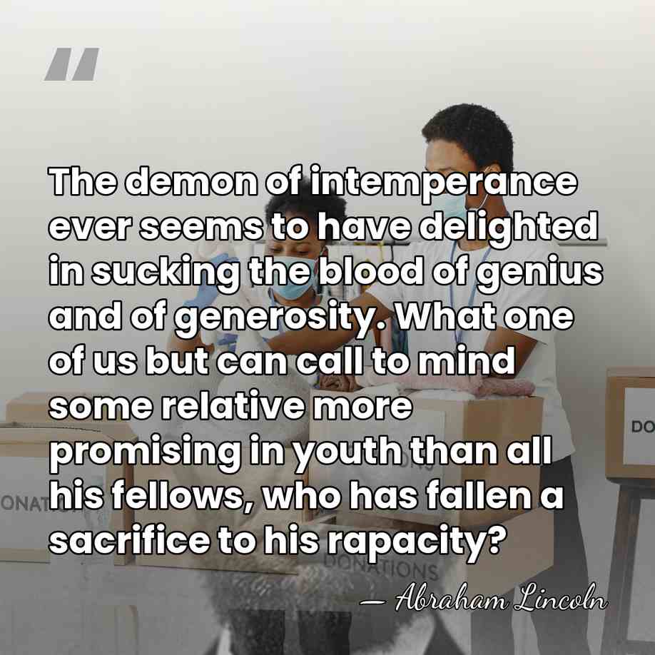 The demon of intemperance ever seems to have delighted in sucking the&hellip; - Abraham Lincoln