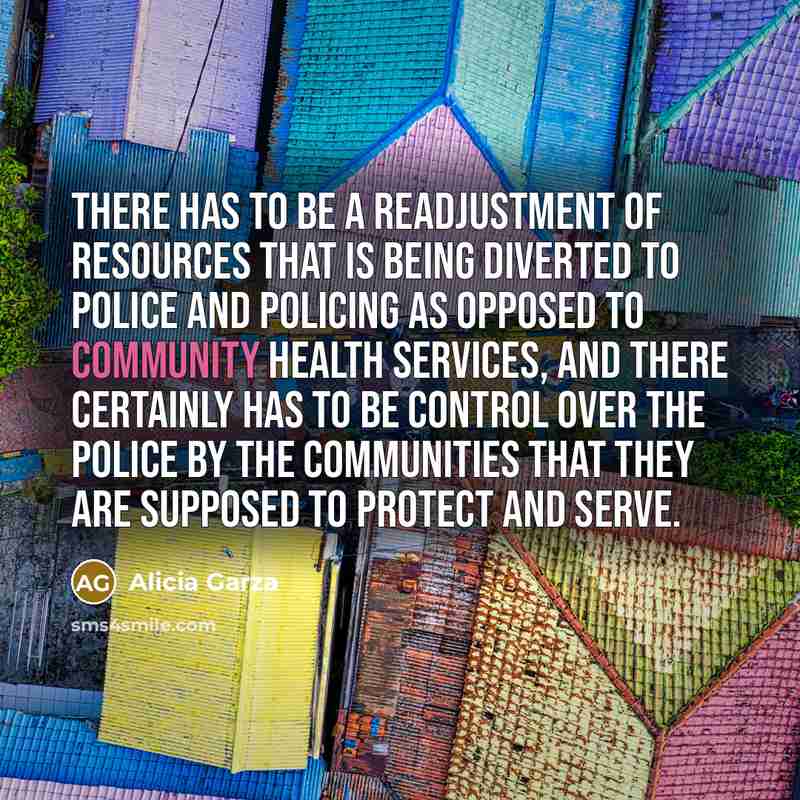 “There has to be a readjustment of resources that is…” quote by Alicia Garza