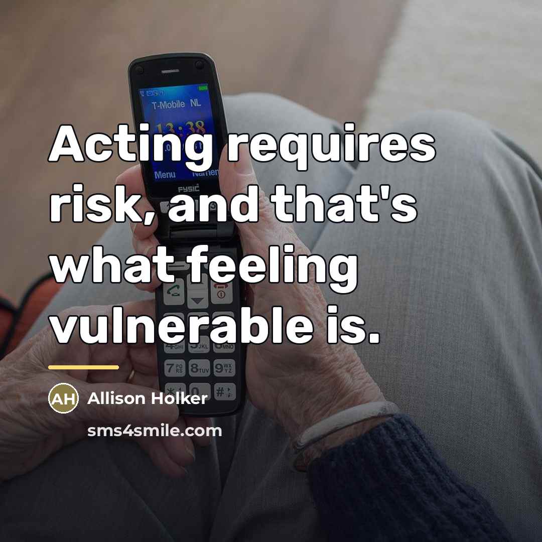 “Acting requires risk, and that's what feeling vulnerable is.…” quote by Allison Holker