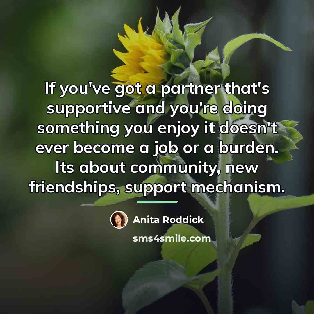“If you've got a partner that's supportive and you're doing…” quote by Anita Roddick