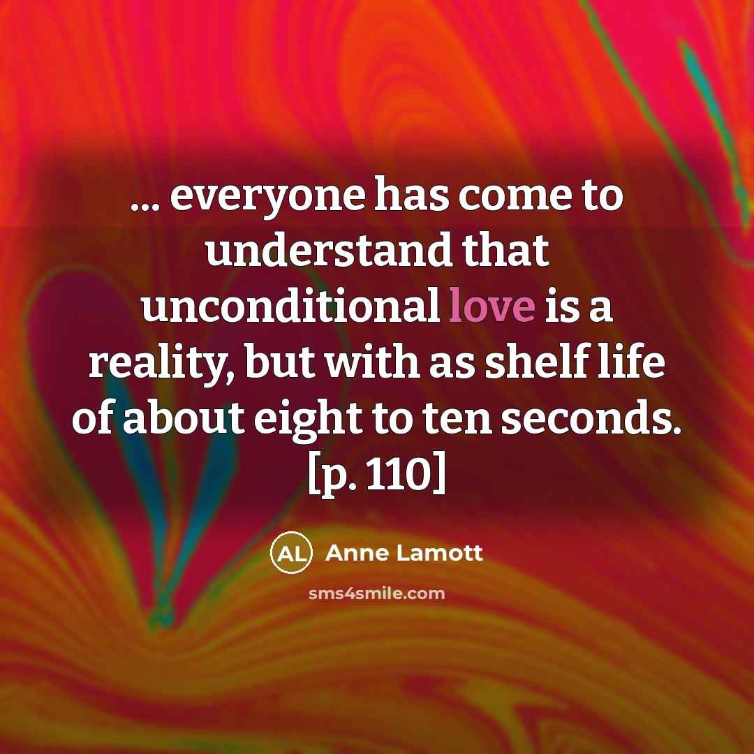 “... everyone has come to understand that unconditional love is…” quote by Anne Lamott