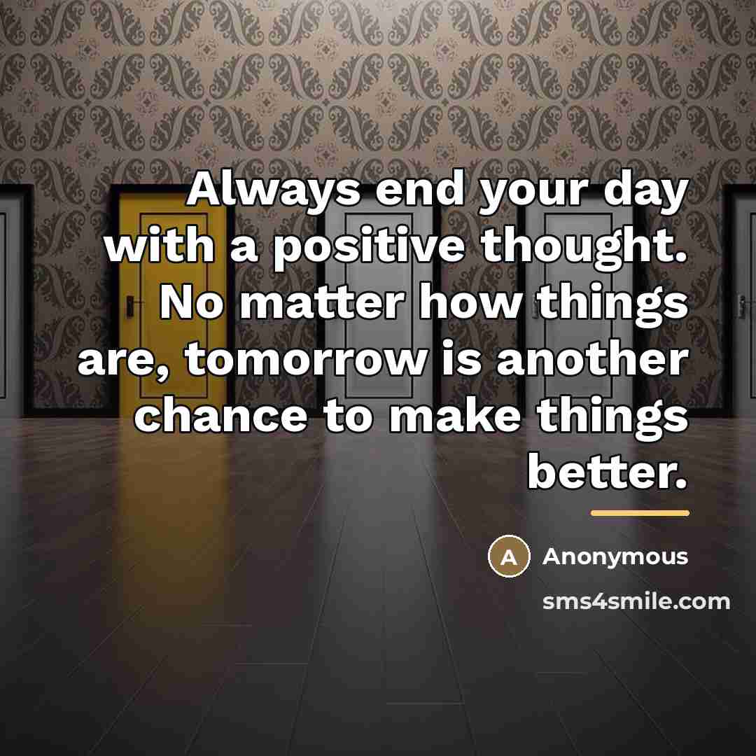 “Always end your day with a positive thought. No matter…” quote by Anonymous