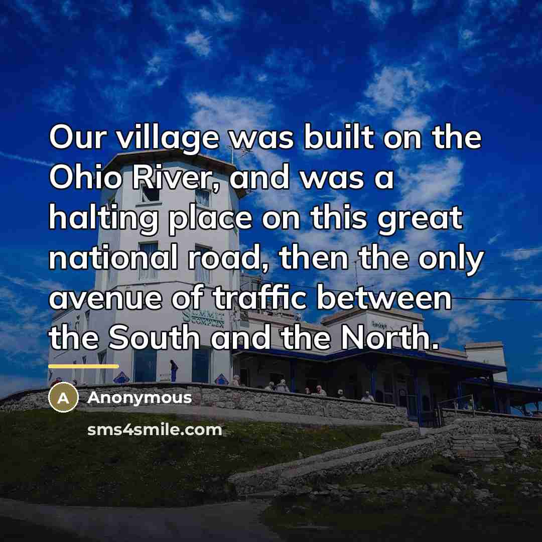 “Our village was built on the Ohio River, and was…” quote by Anonymous