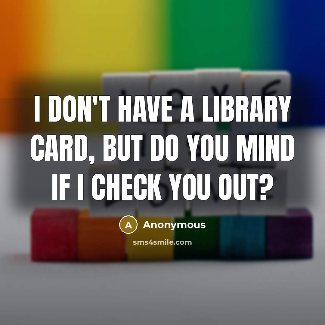 “I don't have a library card, but do you mind…” quote by Anonymous