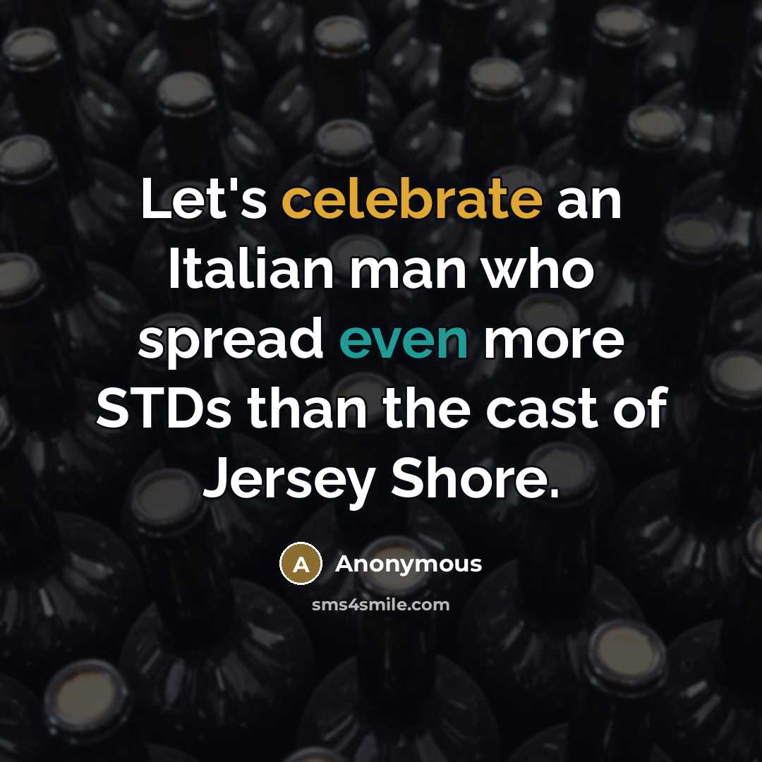 “Let's celebrate an Italian man who spread even more STDs…” quote by Anonymous