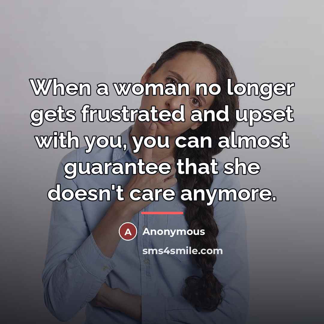 “When a woman no longer gets frustrated and upset with…” quote by Anonymous