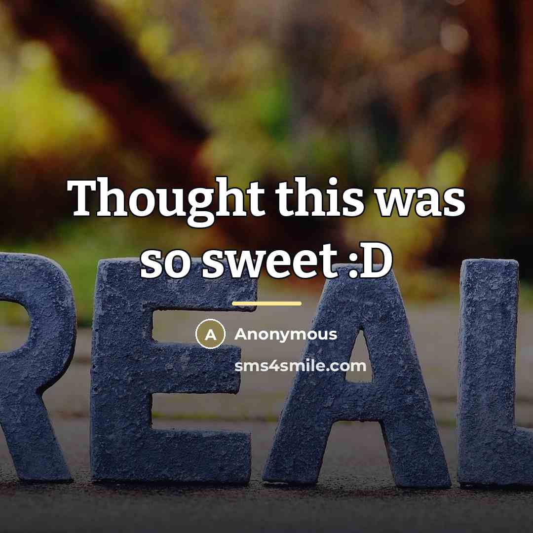 “Thought this was so sweet :D…” quote by Anonymous