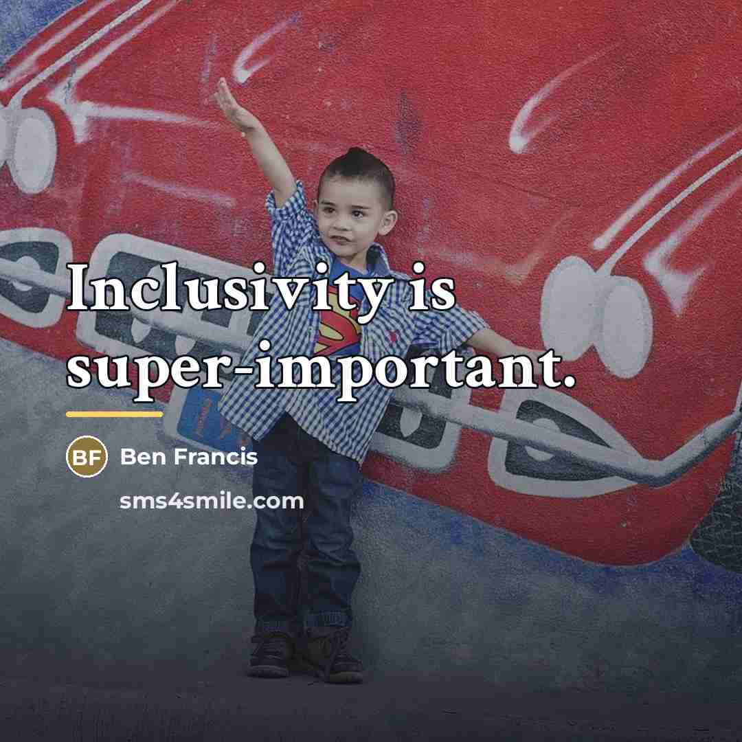 “Inclusivity is super-important.…” quote by Ben Francis