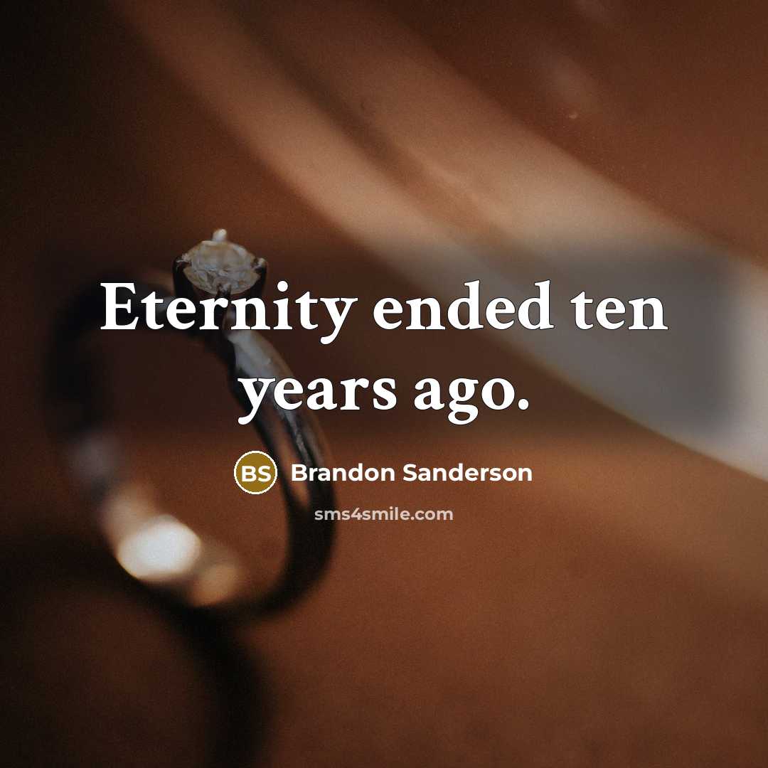 “Eternity ended ten years ago.…” quote by Brandon Sanderson