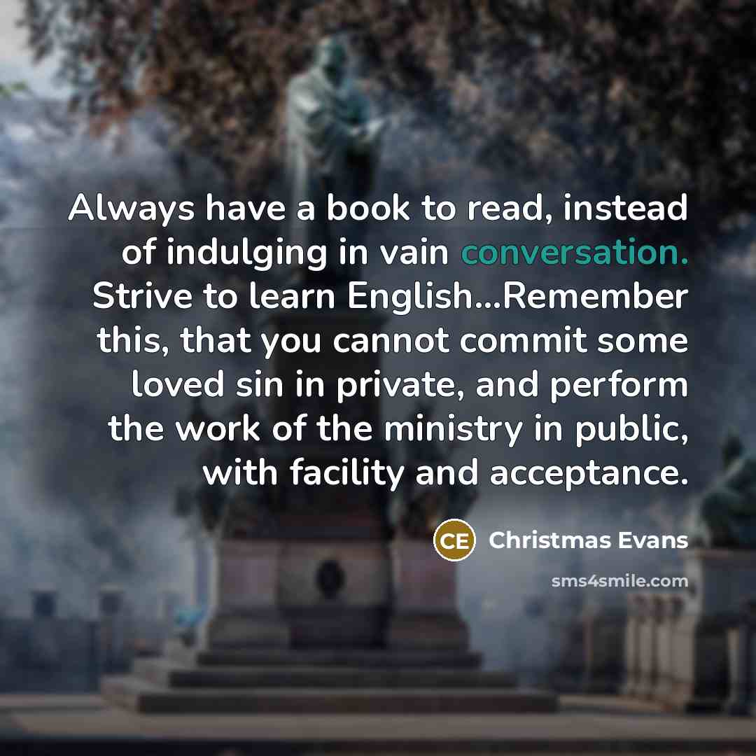 “Always have a book to read, instead of indulging in…” quote by Christmas Evans