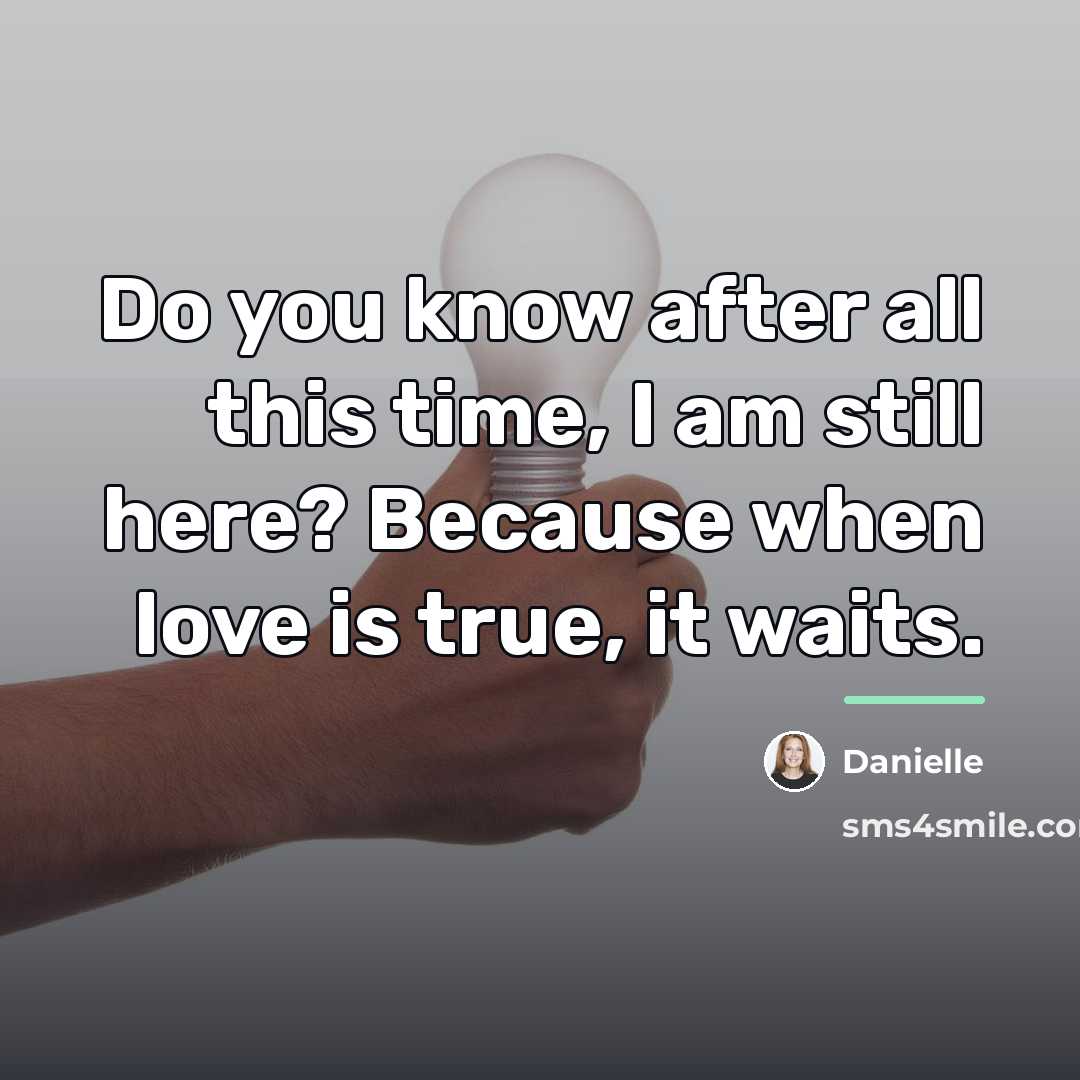 “Do you know after all this time, I am still…” quote by Danielle
