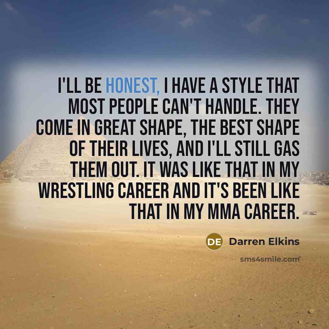 “I'll be honest, I have a style that most people…” quote by Darren Elkins