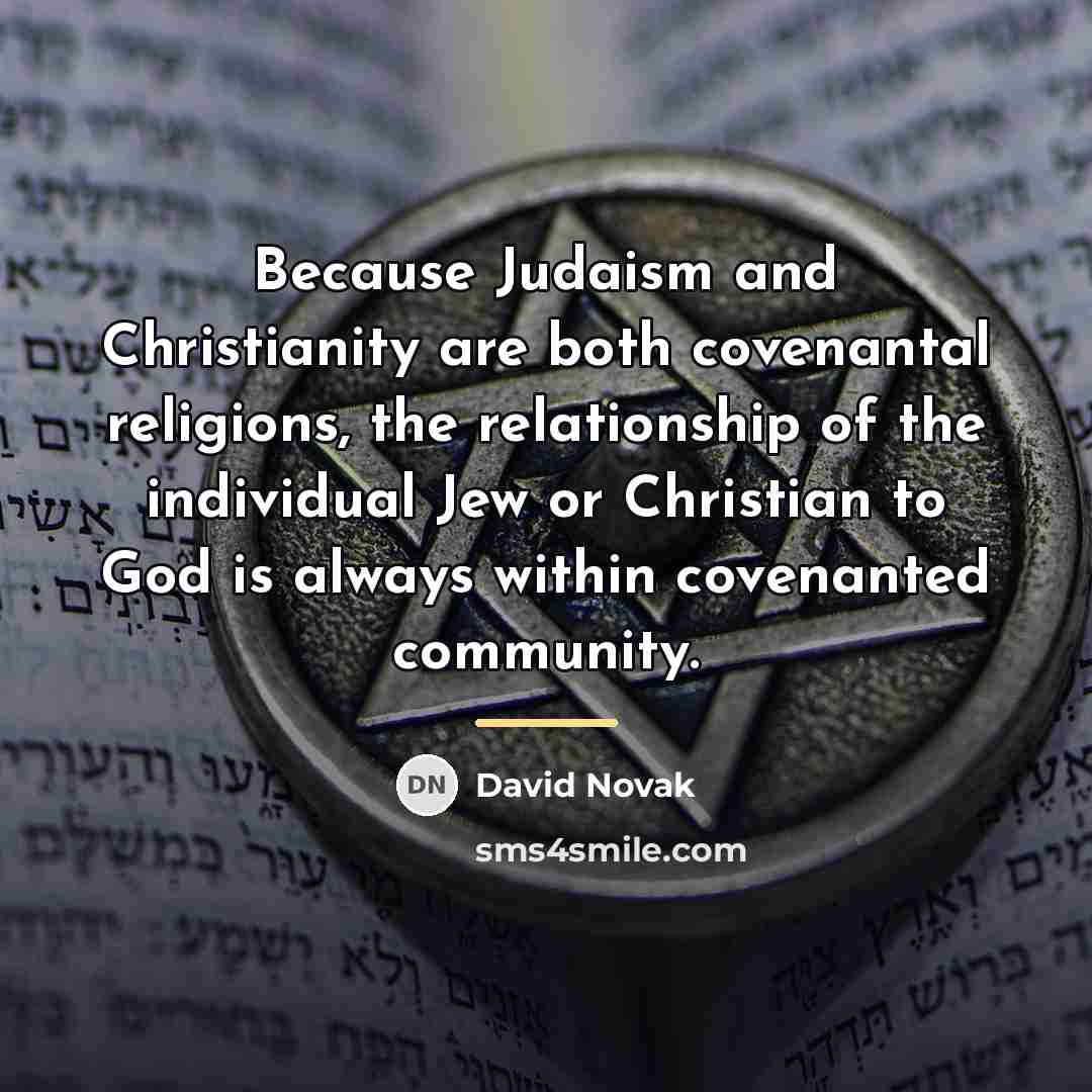“Because Judaism and Christianity are both covenantal religions, the relationship…” quote by David Novak
