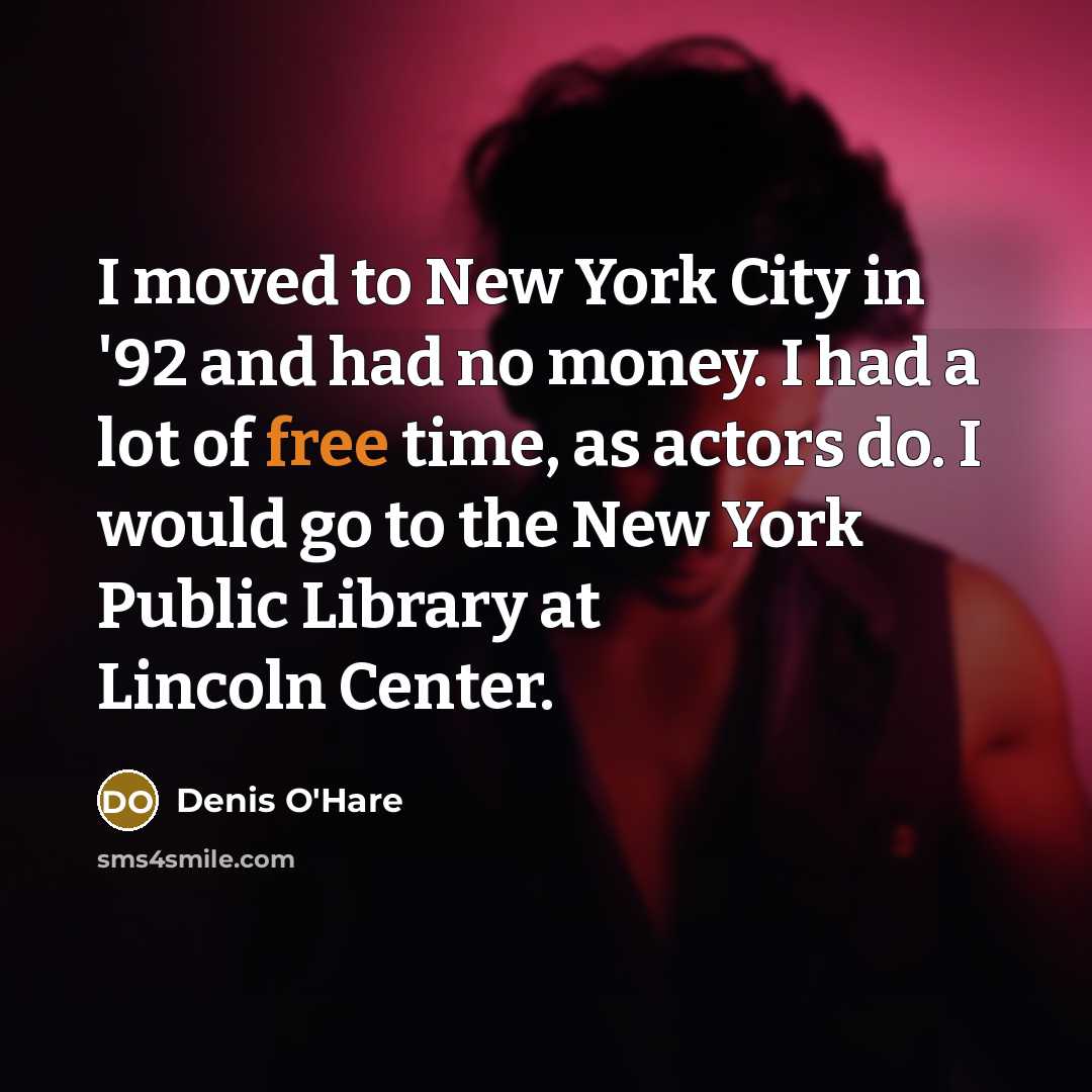 “I moved to New York City in '92 and had…” quote by Denis O'Hare