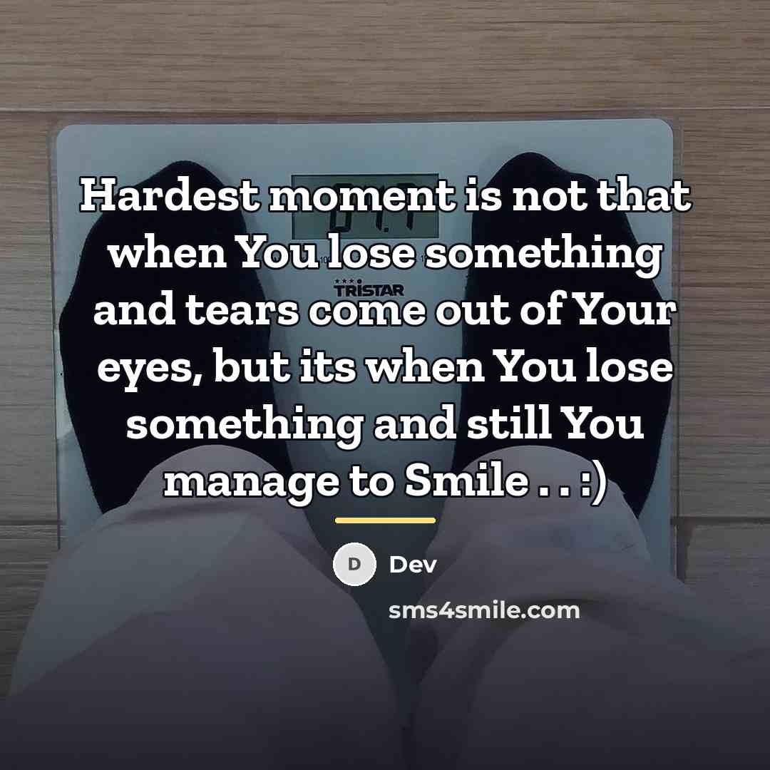 “Hardest moment is not that when You lose something and…” quote by Dev