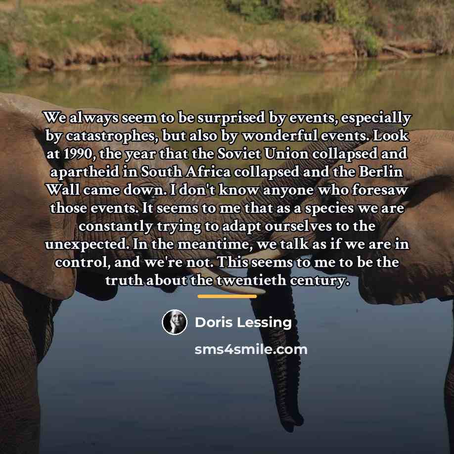 “We always seem to be surprised by events, especially by…” quote by Doris Lessing