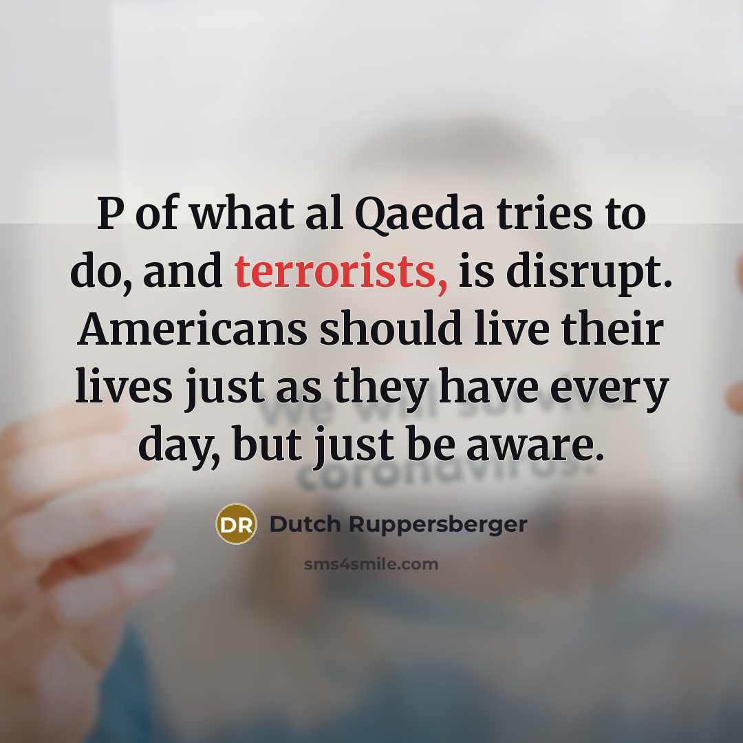 “P of what al Qaeda tries to do, and terrorists,…” quote by Dutch Ruppersberger